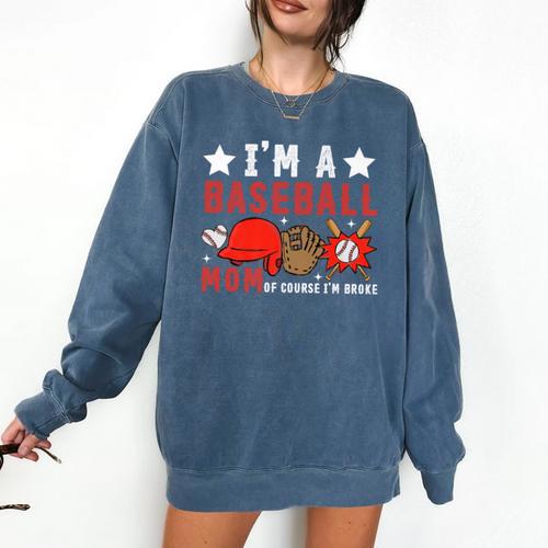 I'm A Baseball Mom Of Course I'm Broke Premium Comfort Colors Sweatshirt - Sportilla