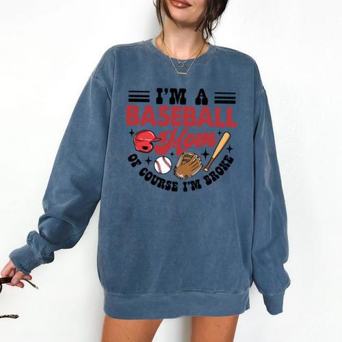 I'm A Baseball Mom Of Course I'm Broke Sport Lover Comfort Colors Sweatshirt - Sportilla