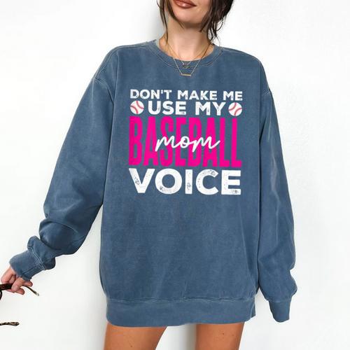 Mothers Don'T Make Me Use My Baseball Mom Voice Comfort Colors Sweatshirt - Sportilla