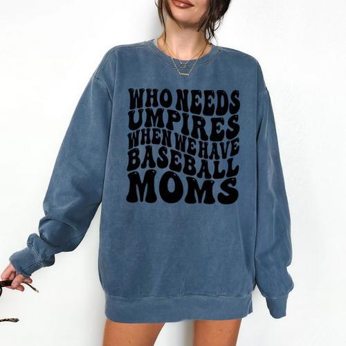 Who Needs Umpires When We Have Baseball Moms Baseball Comfort Colors Sweatshirt - Sportilla