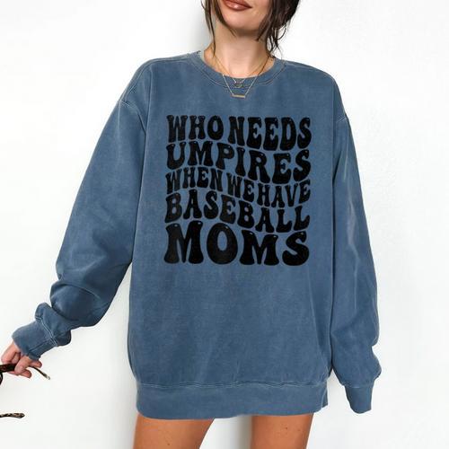Who Needs Umpires When We Have Baseball Moms Baseball Raglan Baseball Tee Comfort Colors Sweatshirt - Sportilla