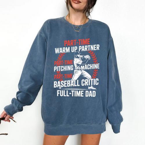 Part Time Warm Up Partner Pitching Baseball Full Time Dad Comfort Colors Sweatshirt - Sportilla