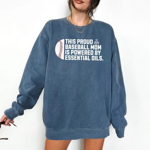 Proud Baseball Mom Essential Oils Meme For Oils Mom Comfort Colors Sweatshirt - Sportilla