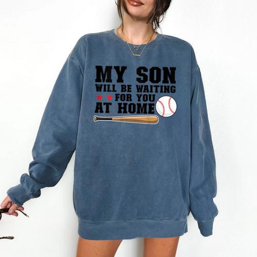 My Son Will Be Waiting For You At Home Baseball Mom Comfort Colors Sweatshirt - Sportilla
