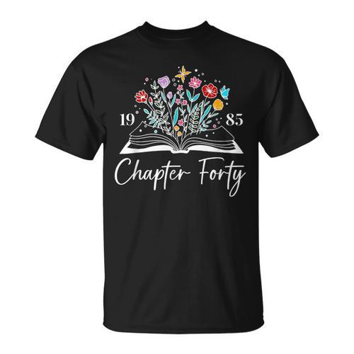 1985 Chapter Forty 40th Birthday Books Themed 40 Year Old T-Shirt - Bookorys