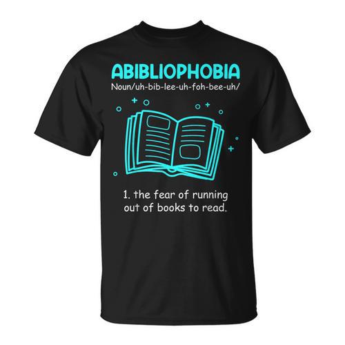 Abibliophobia Abibliophobie Definition Books T-Shirt - Bookorys CA