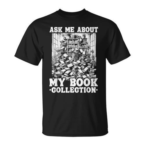Ask Me About My Book Collection Bookworm Reading Book T-Shirt - Bookorys CA