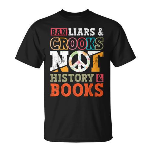 Ban Liars And Crooks Not History And Books Banned Book Lover T-Shirt - Bookorys CA