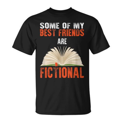 Some Of My Best Friends Are Fictional Book Lover Bookworm T-Shirt - Bookorys