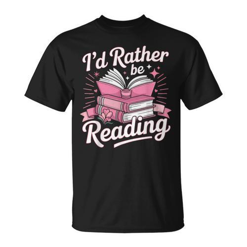 Book Reading I'd Rather Be Reading T-Shirt - Bookorys AU