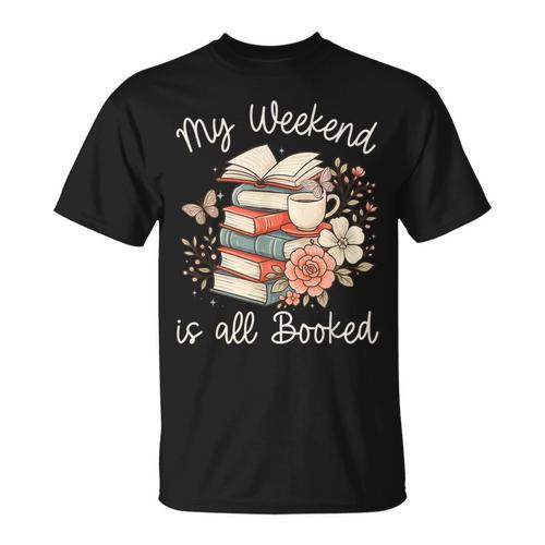 My Weekend Is All Booked Pretty Cozy Book Lover T-Shirt - Bookorys