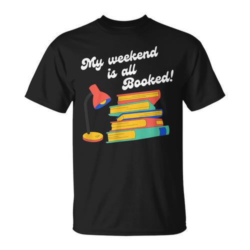 My Weekend Is All Booked For Reading Books Lover T-Shirt - Bookorys