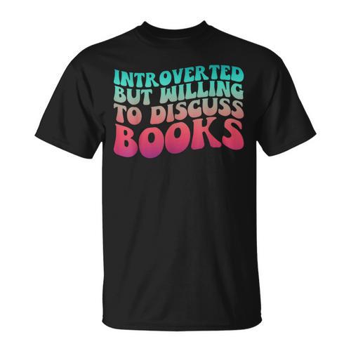 Bookish Reading Love Introverted But Willing To Discuss Book T-Shirt - Bookorys DE