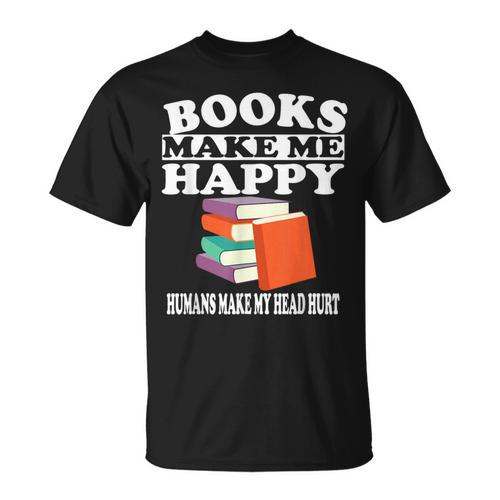 Books Make Me Happy Humans Make My Head Hurt T-Shirt - Bookorys CA