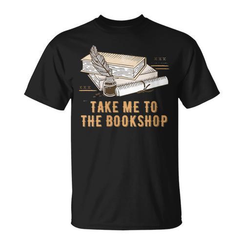 Take Me To The Bookshop Bookworm Reading Book Lover T-Shirt - Bookorys DE