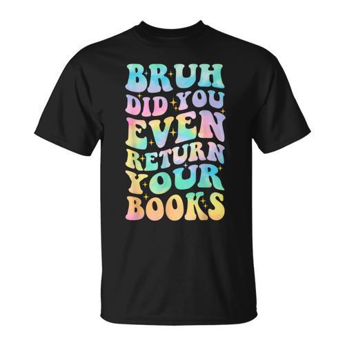 Bruh Return Your Books Librarian School Library T-Shirt - Bookorys CA