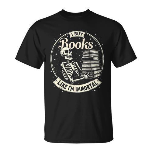 I Buy Books Like I’m Immortal Skeleton Bookworm Gothic T-Shirt - Bookorys