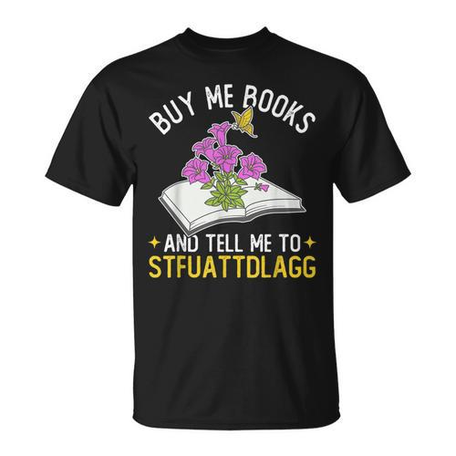 Buy Me Books And Tell Me To STFUATTDLAGG Book Lover Reader T-Shirt - Bookorys