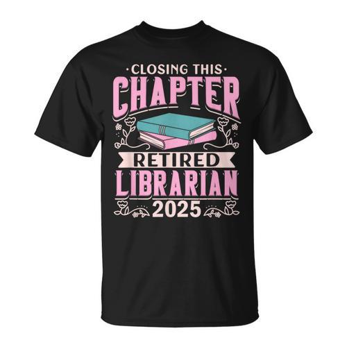 Closing This Chapter Retired Librarian 2025 Book Retirement T-Shirt - Bookorys
