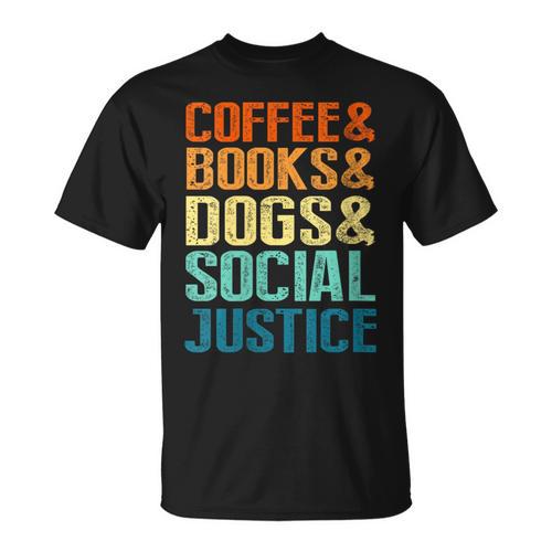 Coffee Books Dogs Social Justice Tee T-Shirt - Bookorys