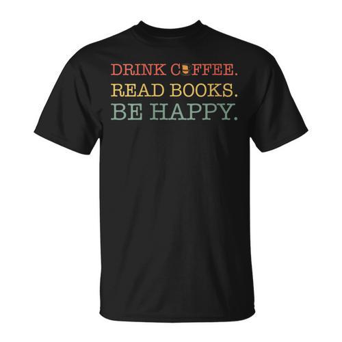 Coffee t Graphic Drink Coffee Read Books Be Happy Co T-Shirt - Bookorys UK