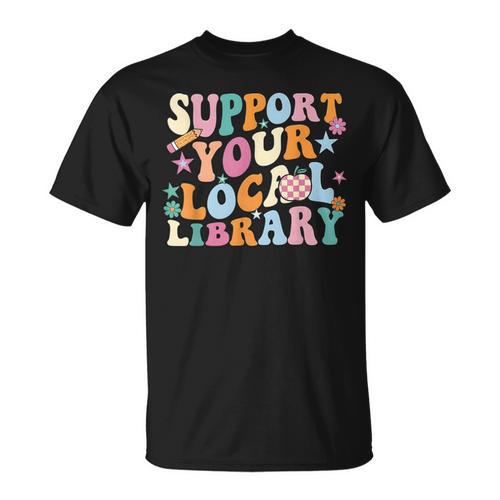 Cool Support Your Local Library Librarian Reading Book Lover T-Shirt - Bookorys