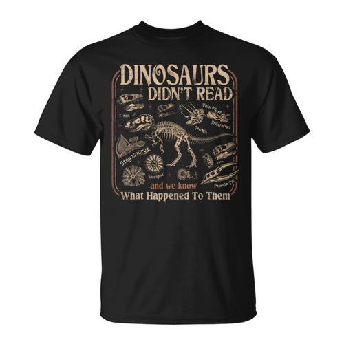 Dinosaurs Didn't Read We Know What Happened To Them Bookish T-Shirt - Bookorys AU