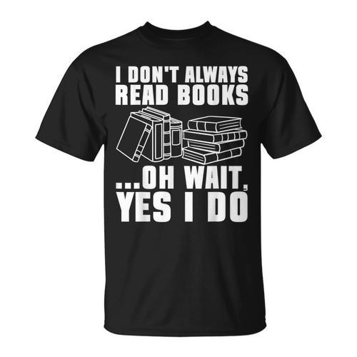 I Don't Always Read Books Bookworm Reading T-Shirt - Bookorys UK