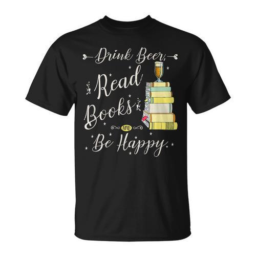 Drink Beer Read Books Be Happy Book For Readers T-Shirt - Bookorys DE