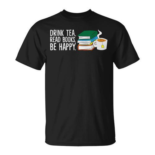 Drink Tea Read Books Be Happy Tea And Books T-Shirt - Bookorys