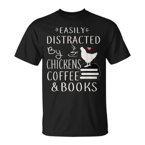 Easily Distracted By Chickens And Coffee And Books T-Shirt - Bookorys