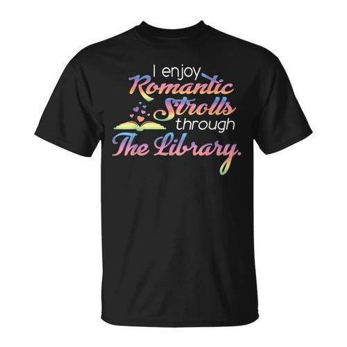 I Enjoy Romantic Strolls Through The Library Book Nerd T-Shirt - Bookorys UK