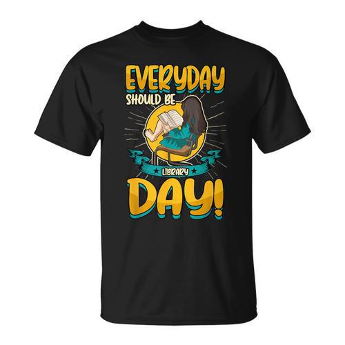 Everyday Should Be Library Day Librarian Book Lover T-Shirt - Bookorys