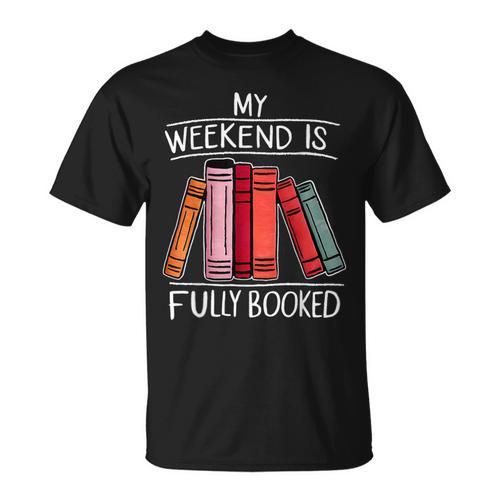 My Weekend Is Fully Booked Saying For Book Lovers T-Shirt - Bookorys