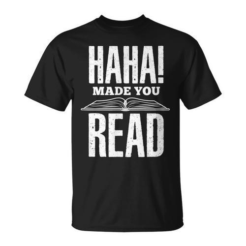 Haha Made You Read Reading Teacher Book Reader For Men Women T-Shirt - Bookorys