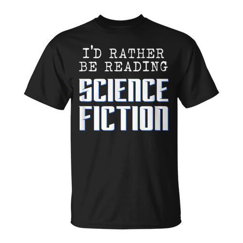 I'd Rather Be Reading Science Fiction Sci Fi Book Reader T-Shirt - Bookorys AU