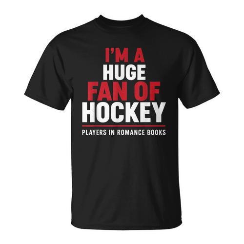 I'm a Huge Fan Of Hockey Players In Romance Books T-Shirt - Bookorys DE