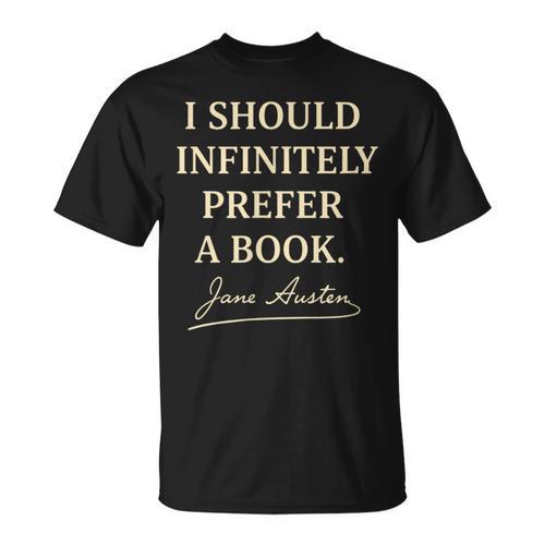 I Should Infinitely Prefer A Book Jane Austen Literary T-Shirt - Bookorys AU