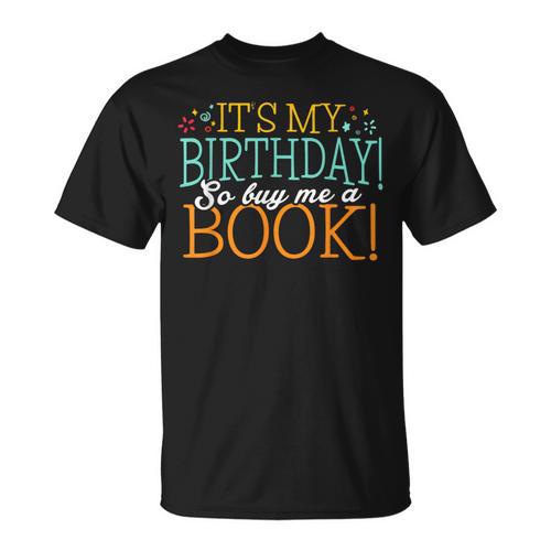 It's My Birthday So Buy Me a Book Birthday Tee T-Shirt T-Shirt - Bookorys DE