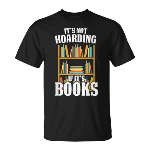 Its Not Hoarding If Its Books Bookworm Reading Hoarding T-Shirt - Bookorys CA