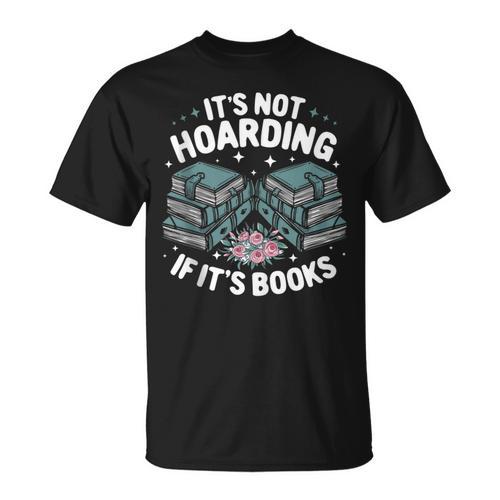 It's Not Hoarding If It's Books Reading Lover Bookworm T-Shirt - Bookorys