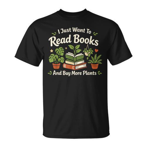 I Just Want To Read Books And Buy More Plants T-Shirt - Bookorys