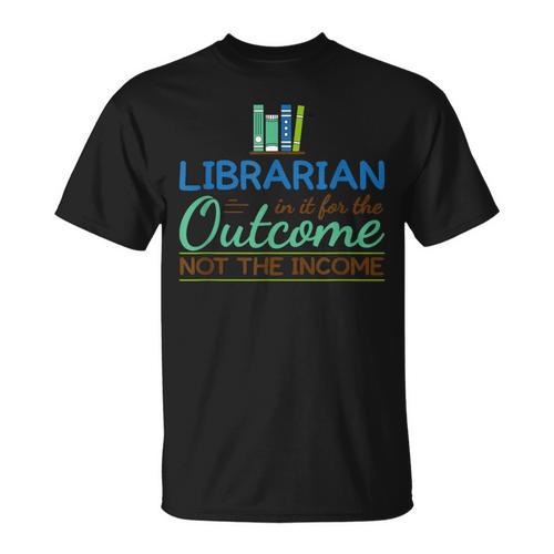Librarian Shirts In It For The Outcome Tees Books Men Women T-Shirt - Bookorys
