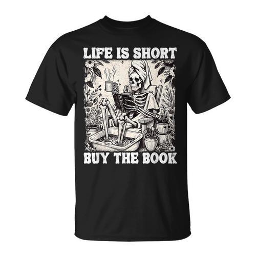 Life Is Short Buy The Book Skeleton Book Lover Reading T-Shirt - Bookorys