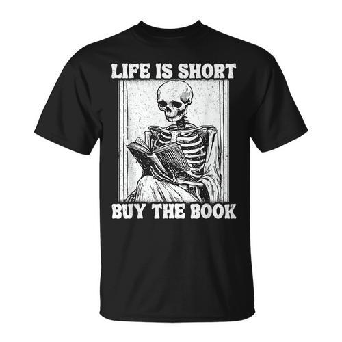 Life Is Short Buy The Book Skeleton Reading Book T-Shirt - Bookorys UK
