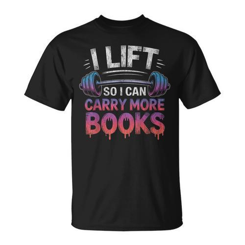 I Lift So I Can Carry More Books Reader T-Shirt - Bookorys