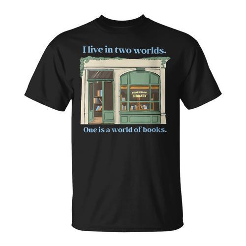 I Live In Two Worlds One Is A World Of Books T-Shirt - Bookorys