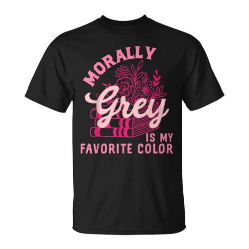 Morally Grey Is My Favorite Color Dark Romance Book Lover T-Shirt - Bookorys