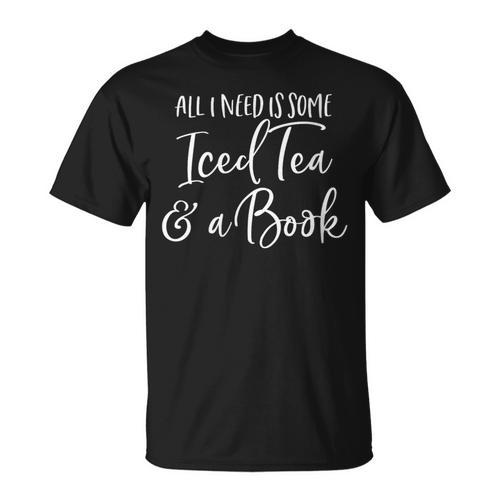 All I Need Is Some Iced Tea & A Book Reading Lovers T-Shirt - Bookorys CA
