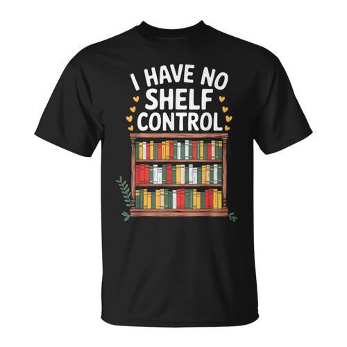 I Have No Shelf Control Book Lover Reading T-Shirt - Bookorys